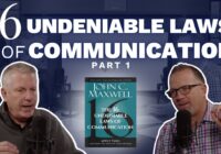 16 Undeniable Laws of Communication (Part 1) (Maxwell Leadership Executive Podcast)